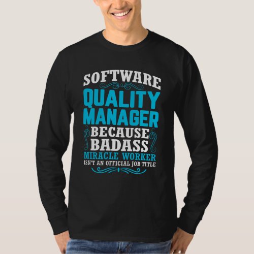 Funny Software Quality Manager Quote T_Shirt