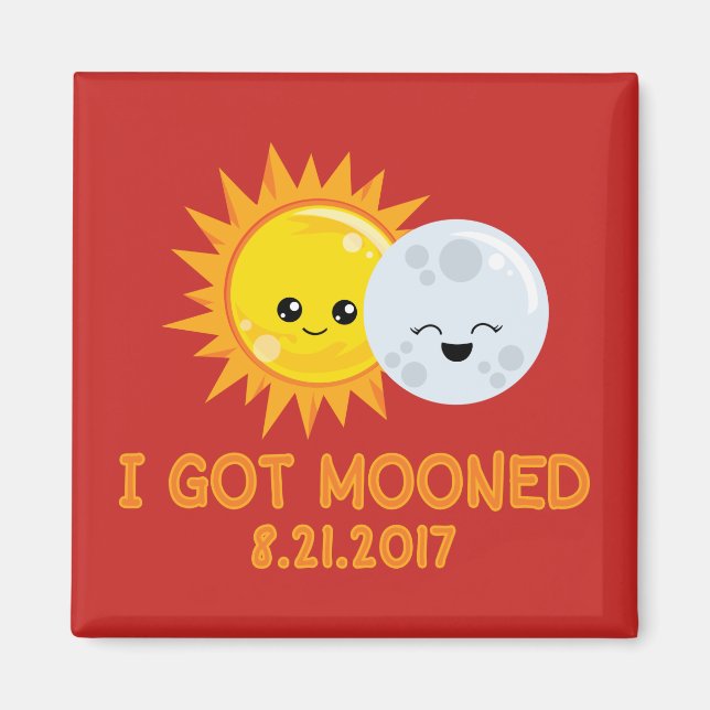 Funny Solar Eclipse | I Got Mooned Magnet (Front)