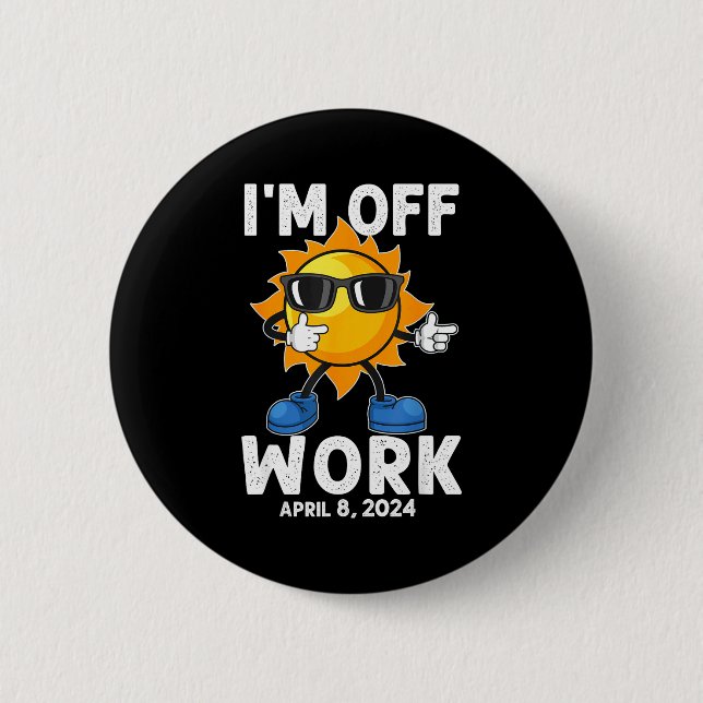 Funny Solar Eclipse Sun Off Work Button (Front)