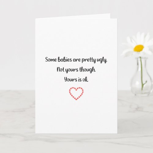 Funny Some Babies Are Pretty Ugly Not Yours Baby Card