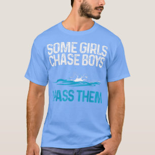 Funny Some Girls Chase Boys I Pass Them Swimmer Wo T-Shirt