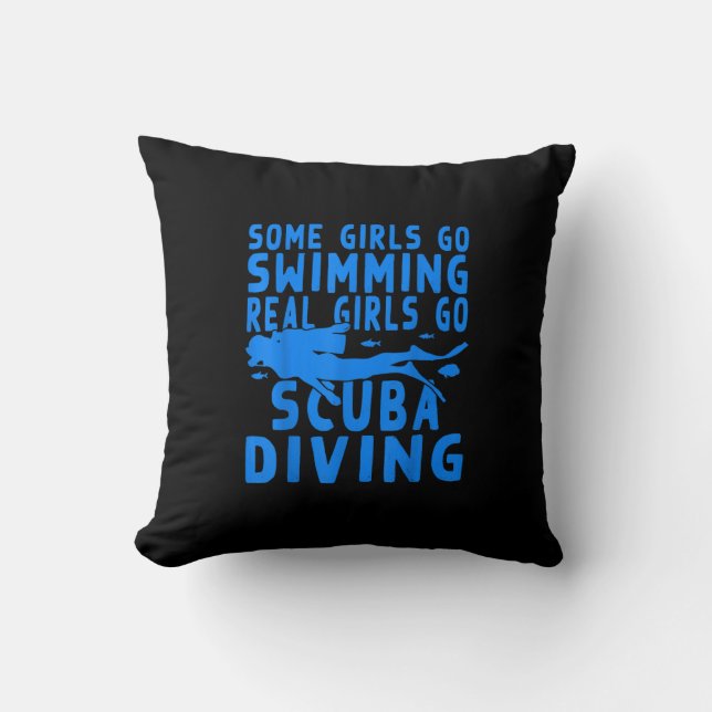 Funny Some Girls Go Swimming Real Girls Go Scuba Throw Pillow (Front)