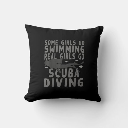 Funny Some Girls Go Swimming Real Girls Go Scuba Throw Pillow