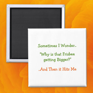 Funny Sometimes I Wonder.. Why.. Fridge Magnet