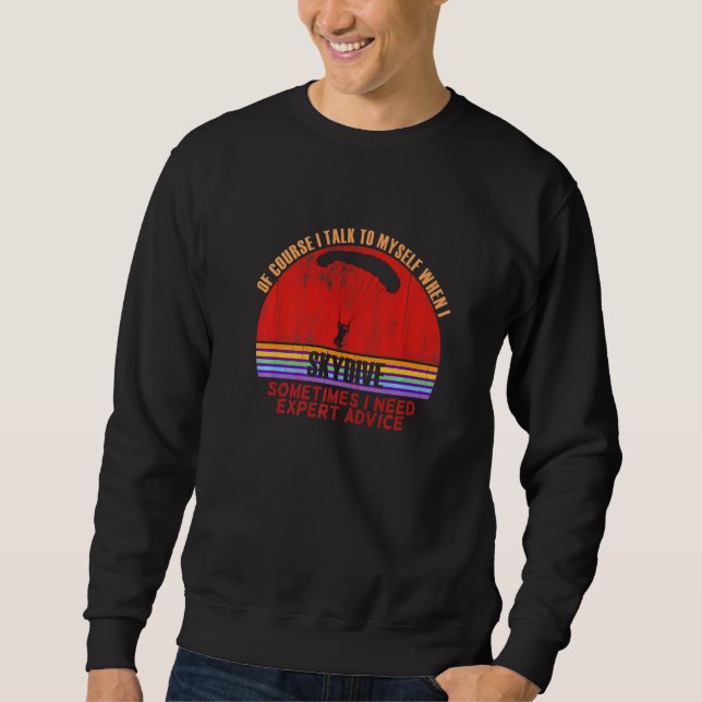 Funny Sometimes Need Expert Advice Skydive Premium Sweatshirt (Front)