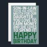 Funny Son-in-Law Birthday Card Money Joke<br><div class="desc">“Son In Law You're The Perfect Match For Our Daughter You Love To Earn Money And She Loves To Spend It Happy Birthday” This humorous birthday design for a son-in-law is perfect for those who share a lighthearted dynamic. The design humorously expresses appreciation for the financial dynamics of marriage and...</div>
