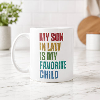 Funny Son In Law Favorite Child Coffee Mug