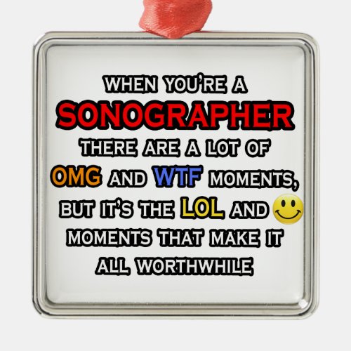 Funny Sonographer  OMG WTF LOL Metal Ornament