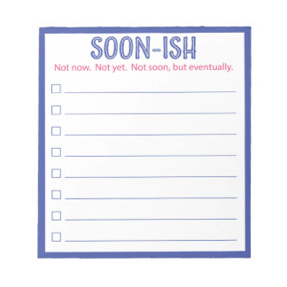 Funny Soon-ish Lined To Do List Notepad