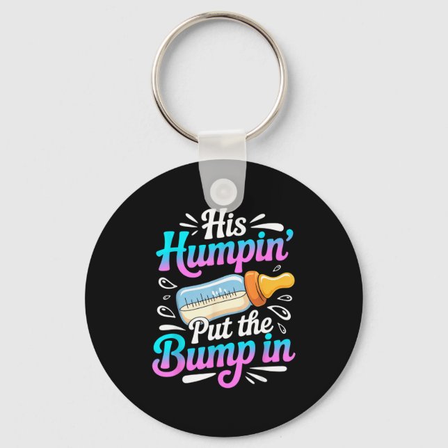Funny Soon To Be Dad Gif My Humn' Put The Bump In  Keychain (Front)