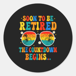 Funny Soon To Be Retired The Countdown Begins For Classic Round Sticker