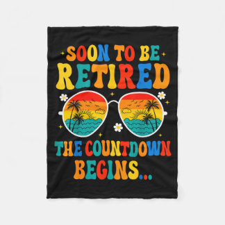 Funny Soon To Be Retired The Countdown Begins For Fleece Blanket