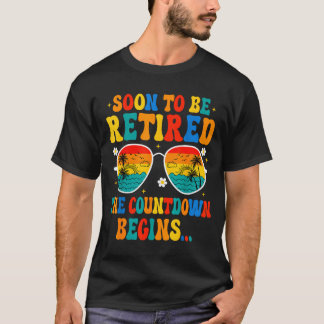 Funny Soon To Be Retired The Countdown Begins For T-Shirt
