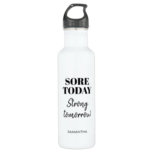 Funny Sore Today Strong Tomorrow Name Workout Gym Stainless Steel Water Bottle