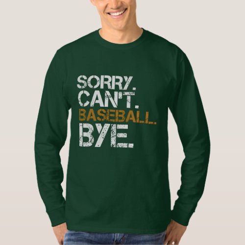 Funny sorry canât baseball bye gift women men  T_Shirt