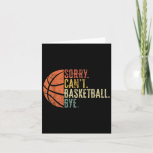 Funny Sorry Can't Basketball Bye Lover Basketball Card