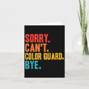 Funny Sorry Can't Color Guard Bye Funny Color Guar Card