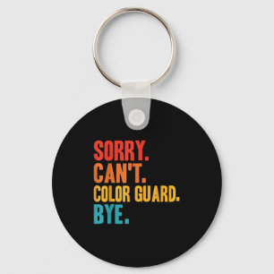 Funny Sorry Can't Color Guard Bye Funny Color Guar Keychain