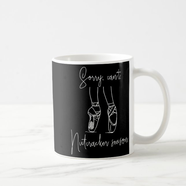 Funny Sorry Can't Nutcracker Season Ballet Girl Ch Coffee Mug (Right)