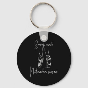 Funny Sorry Can't Nutcracker Season Ballet Girl Ch Keychain