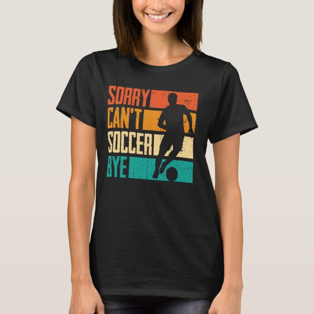 Funny Sorry Can't Soccer Bye Boys T-Shirt (Front)