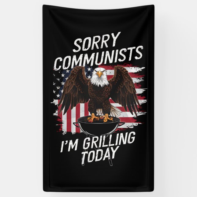 Funny Sorry Communists I'm Grilling Today  Banner (Vertical)