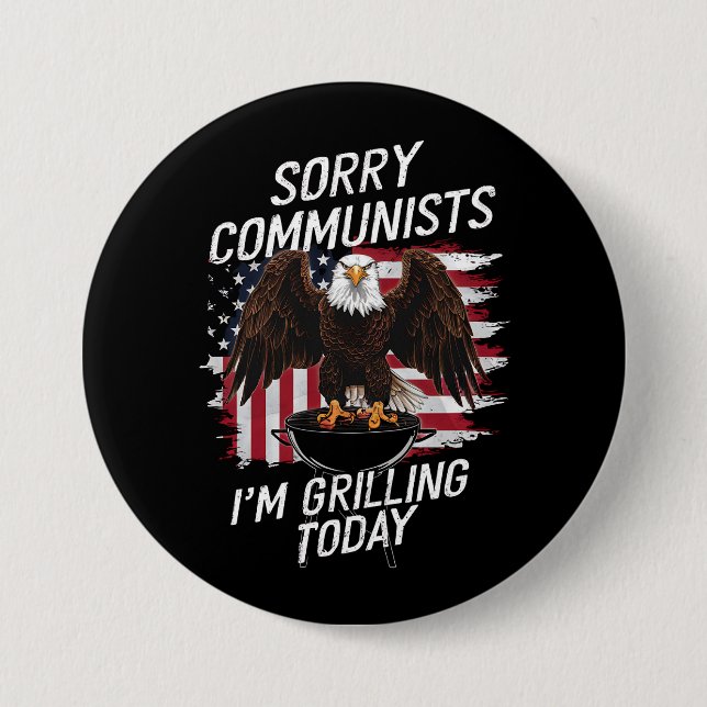 Funny Sorry Communists I'm Grilling Today  Button (Front)