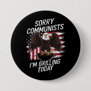 Funny Sorry Communists I'm Grilling Today Button