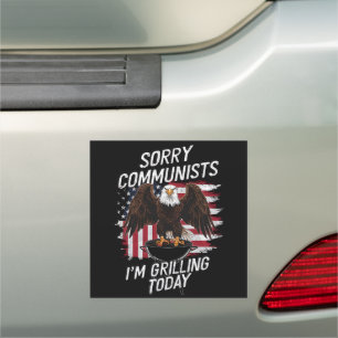 Funny Sorry Communists I'm Grilling Today  Car Magnet