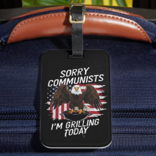 Funny Sorry Communists I'm Grilling Today  Luggage Tag