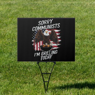 Funny Sorry Communists I'm Grilling Today Sign