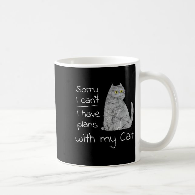 Funny Sorry I Can't I Have Plans With My Cat  Coffee Mug (Right)