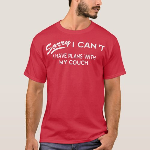 Funny Sorry I Cant I Have Plans with My COUCH  T_Shirt