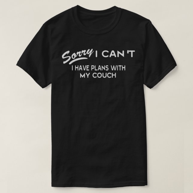 Funny Sorry I Can't I Have Plans with My COUCH T-Shirt (Design Front)