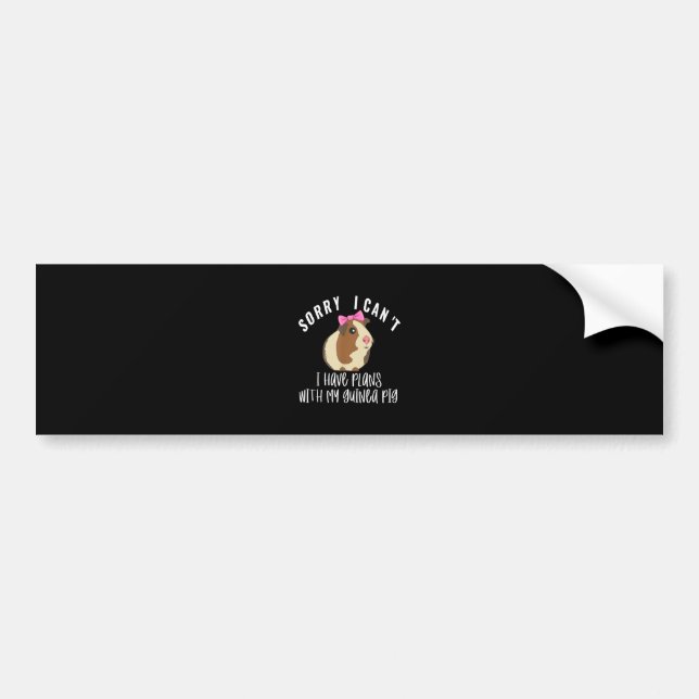 Funny Sorry I Have Plans With My Guinea Pig Cute Bumper Sticker (Front)