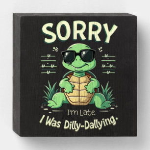 Funny Sorry I’m Late Turtle with Retro Aesthetic Wooden Box Sign