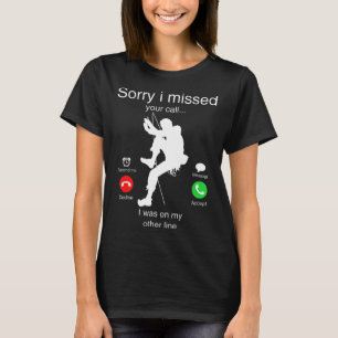 Funny Sorry I Missed Your Call Was On Other Line C T-Shirt