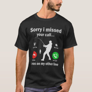 Funny Sorry I Missed Your Call Was On Other Line M T-Shirt