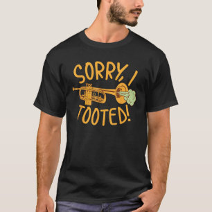 Funny Sorry I Tooted Cool Trumpet Player Trumpeter T-Shirt