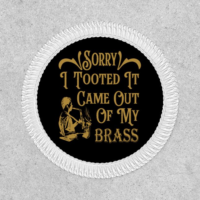 Funny Sorry I Tooted Saxophone Gift Band Student Patch (Front)