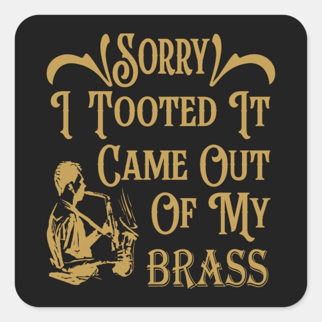 Funny Sorry I Tooted Saxophone Gift Band Student Square Sticker (Front)
