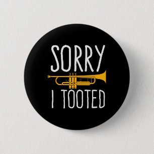 Funny Sorry I Tooted Trumpet Band Button