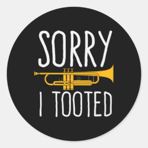 Funny Sorry I Tooted Trumpet Band Classic Round Sticker