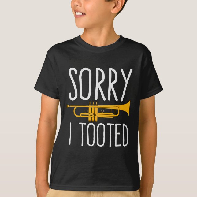 Funny Sorry I Tooted Trumpet Band  T-Shirt (Front)