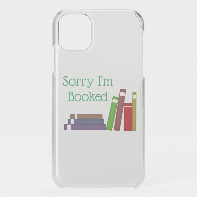 Funny Sorry I'm Booked iPhone Clearly™ Case (Back)