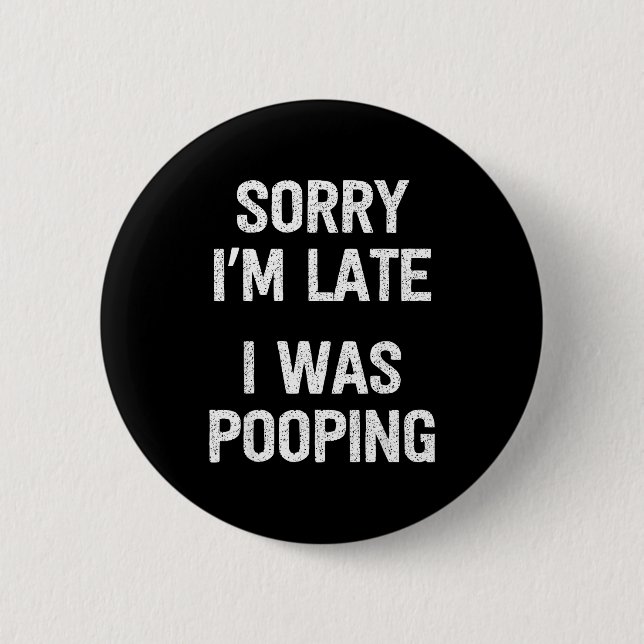 Funny Sorry I'm Late I Was Ong  Button (Front)