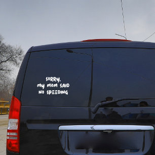 Funny Sorry My Mom Said No Speeding Car Humor Window Cling