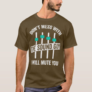 Funny Sound Guy Engineer Audio Technician Gift T-Shirt