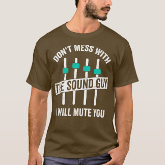 Funny Sound Guy Engineer Audio Technician Gift T-Shirt