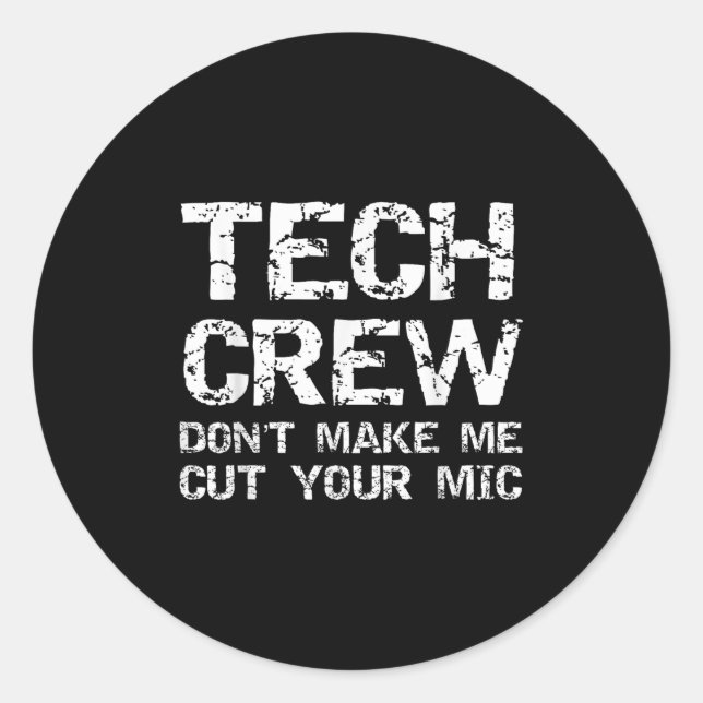 Funny Sound Guy Quote Tech Crew Don't Make Me Cut  Classic Round Sticker (Front)